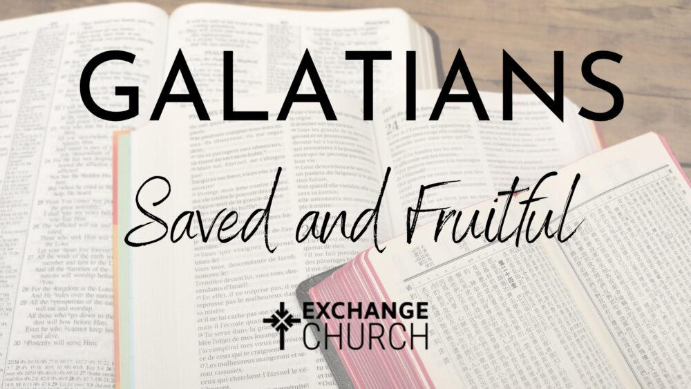 Galatians: Saved and Fruitful