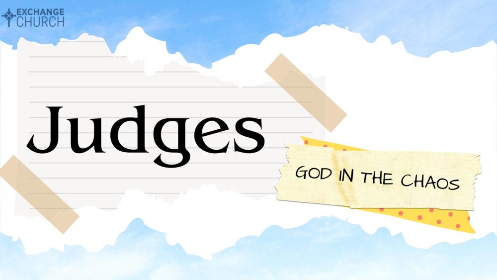 Judges: God in the Chaos