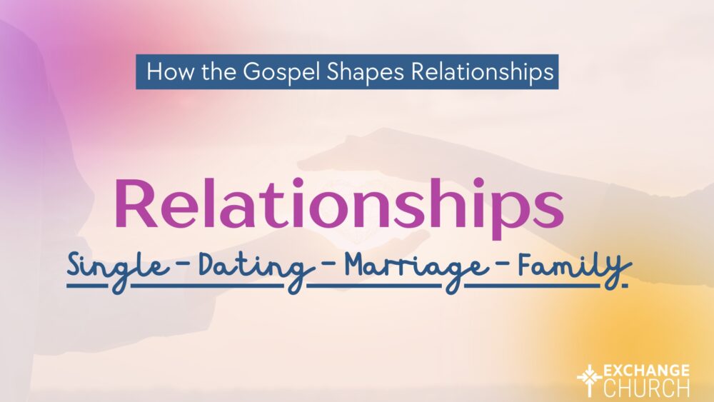 Gospel Shaped Relationships